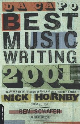 Da Capo Best Music Writing: The Year's Finest Writing on Rock, Pop, Jazz, Country, and More by Hornby, Nick
