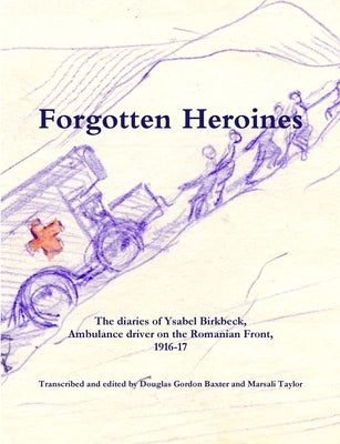Forgotten Heroines: the diaries of Ysabel Birkbeck, by Taylor, Marsali