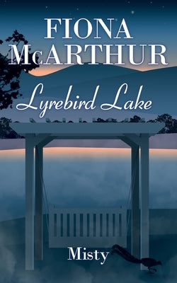 Misty Lyrebird Lake Book 2 by McArthur, Fiona