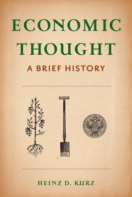 Economic Thought: A Brief History by Kurz, Heinz