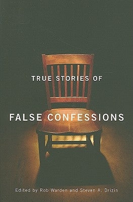True Stories of False Confessions by Warden, Rob