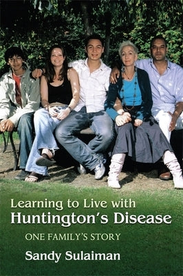 Learning to Live with Huntington's Disease: One Family's Story by Dourado, Danny