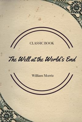 The Well at the World's End by Morris, William