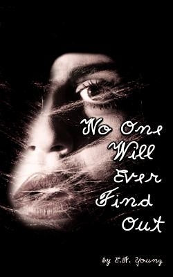 No One Will Ever Find Out by Young, E. a.