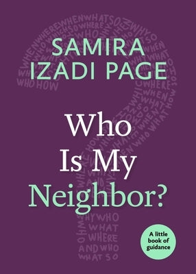 Who Is My Neighbor?: A Little Book of Guidance by Page, Samira Izadi