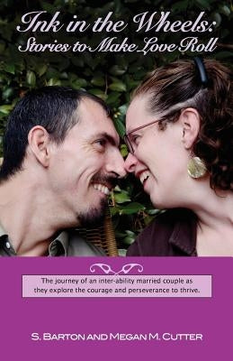 Ink in the Wheels: Stories to Make Love Roll by Cutter, S. Barton