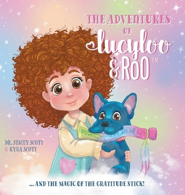 The Adventures of Lucy-Loo and Roo: ... and the Magic of the Gratitude Stick! by Scott, Stacey