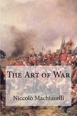 The Art of War by Machiavelli, Niccolo