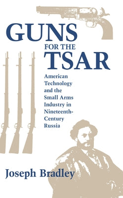 Guns for the Tsar by Bradley, Joseph