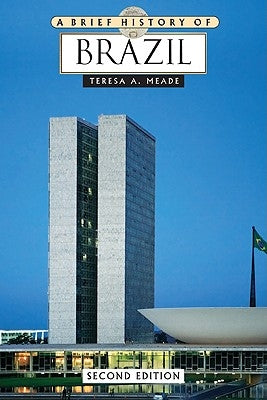 A Brief History of Brazil by Meade, Teresa A.