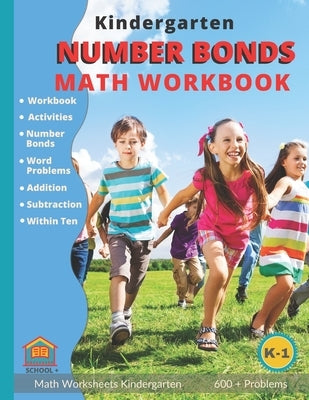 Kindergarten Number Bonds Math Workbook: Number Bond Addition and Subtraction Worksheets K-1 by Plus, School