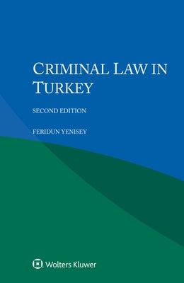 Criminal Law in Turkey by Yenisey, Feridun