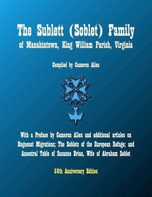 The Sublett (Soblet) Family of Manakintown, King William Parish, Virginia: 50th Anniversary Edition by Sublette, Donald Jackson