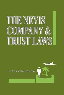 The Nevis Company & Trust Laws by Starchild, Adam