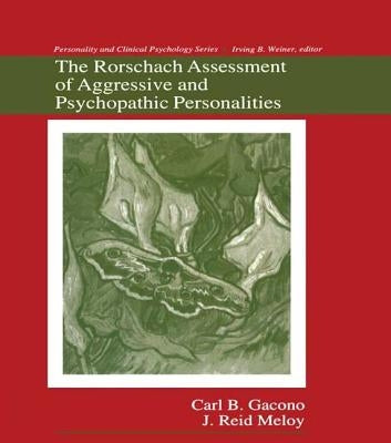 The Rorschach Assessment of Aggressive and Psychopathic Personalities by Gacono, Carl B.