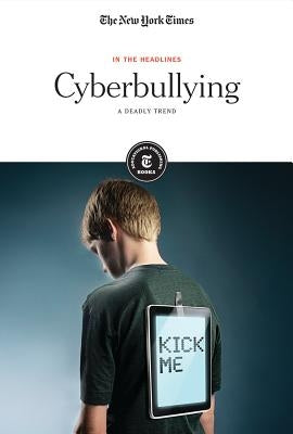 Cyberbullying: A Deadly Trend by Editorial Staff, The New York Times
