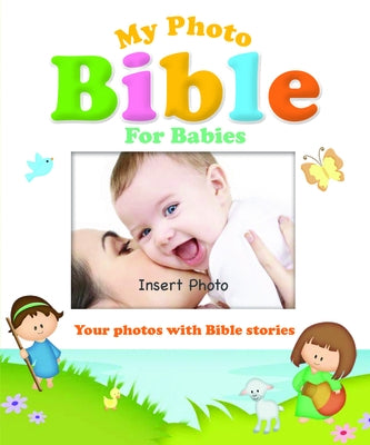 My Photo Bible for Babies: Your Photos with Bible Stories by Loyola Press