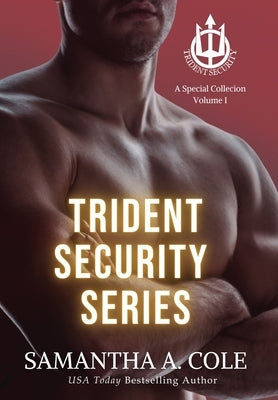 Trident Security Series: A Special Collection: Volume I by Cole, Samantha a.