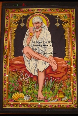 Sai Baba- The Wish-Granting Saint Of India by Kumar, G. Kalyan