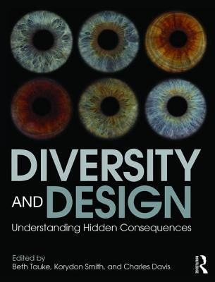 Diversity and Design: Understanding Hidden Consequences by Tauke, Beth
