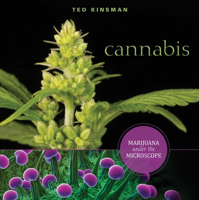 Cannabis: Marijuana Under the Microscope by Kinsman, Ted