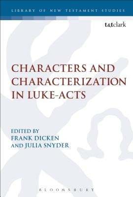 Characters and Characterization in Luke-Acts by Dicken, Frank