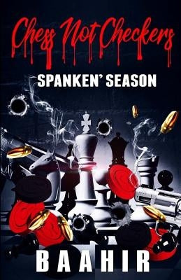 Chess Not Checkers: Spanken Season by Baahir