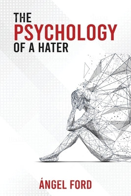 The Psychology of a Hater by Ford, Angel