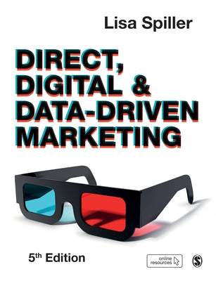 Direct, Digital & Data-Driven Marketing by Spiller, Lisa