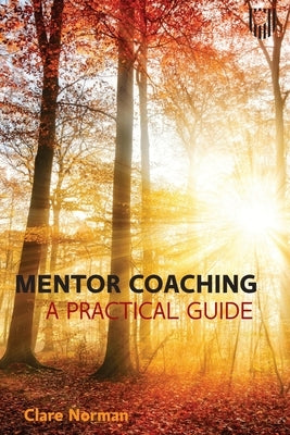 Mentor Coaching: A Practical Guide by Norman