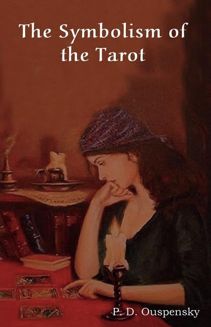 The Symbolism of the Tarot by Ouspensky, P. D.