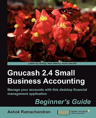 Gnucash 2.4 Small Business Accounting: Beginner's Guide by Ramachandran, Ashok