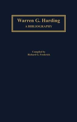 Warren G. Harding: A Bibliography by Frederick, Richard G.