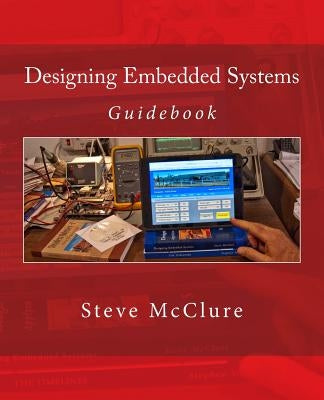 Designing Embedded Systems: Guidebook by McClure, Steve
