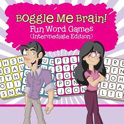 Boggle Me Brain! Fun Word Games (Intermediate Edition) by Baby Professor