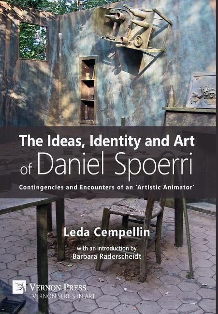 The Ideas, Identity and Art of Daniel Spoerri: Contingencies and Encounters of an 'Artistic Animator' by Cempellin, Leda