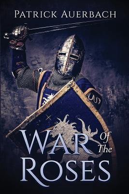 War Of The Roses: The Struggle for Supremacy by Auerbach, Patrick