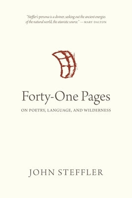 Forty-One Pages: On Poetry, Language, and Wilderness by Steffler, John