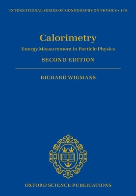 Calorimetry: Energy Measurement in Particle Physics by Wigmans, Richard
