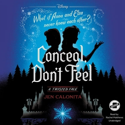 Conceal, Don't Feel: A Twisted Tale by Calonita, Jen