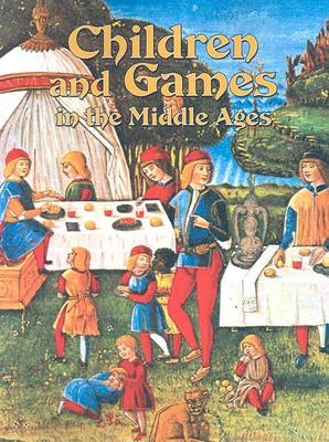 Children and Games in the Middle Ages by Elliott, Lynne