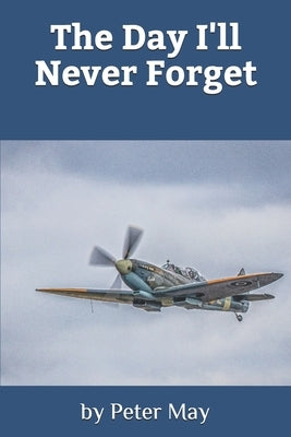 The Day I'll Never Forget by May, Peter
