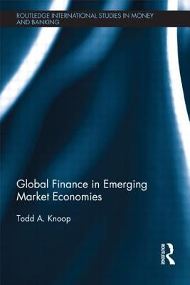 Global Finance in Emerging Market Economies by Knoop, Todd