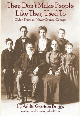 They Don't Make People Like They Used to by Briggs, Addie Garrison