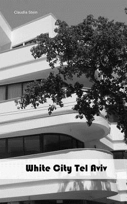 White City Tel Aviv by Stein, Claudia