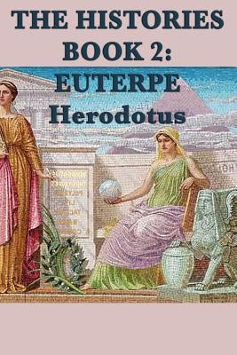 The Histories Book 2: Euterpe by Herodotus, Herodotus