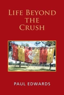 Life Beyond the Crush by Edwards, Paul