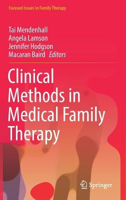 Clinical Methods in Medical Family Therapy by Mendenhall, Tai