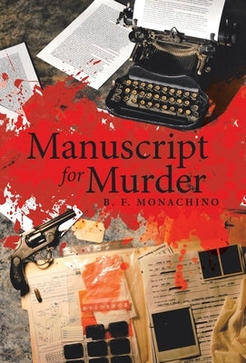 Manuscript for Murder by Monachino, B. F.