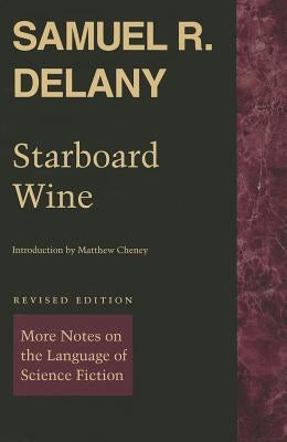 Starboard Wine: More Notes on the Language of Science Fiction by Delany, Samuel R.